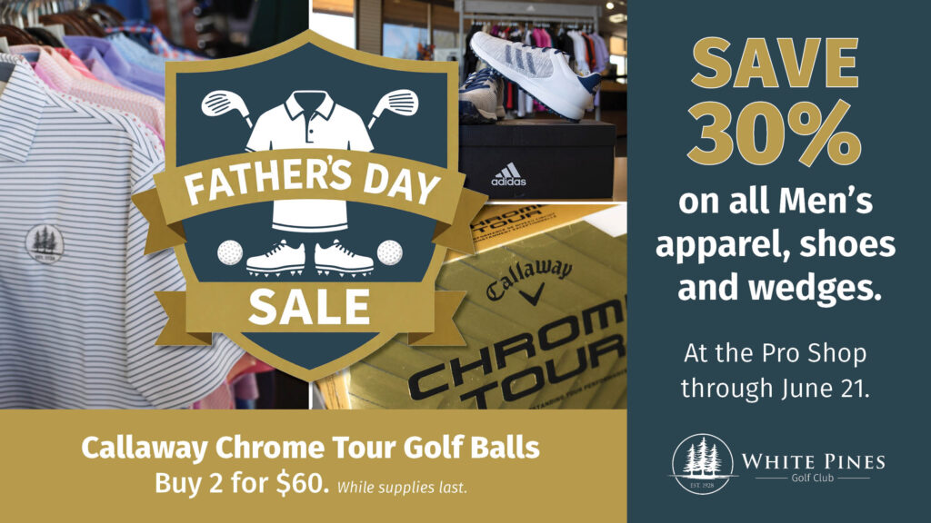 Father's Day Sale at White Pines Pro Shop